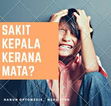 Kepala sering pusing tentunya dapat mengganggu aktivitas. Optometris Muda Adakah Sakit Kepala Kerana Rabun