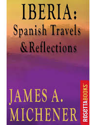 Those camels were on route to fort yuma. Pdf James A Michener Iberia Spanish Travels And Re Bookos Org Copy 2 4 Nicolas Toscano Liria Academia Edu