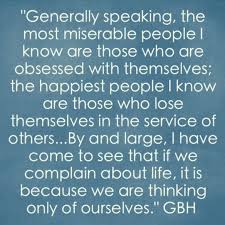 They want you miserable, just like them. Generally Speaking The Most Miserable People I Know Are Those Who Are Obsessed With Themselves The