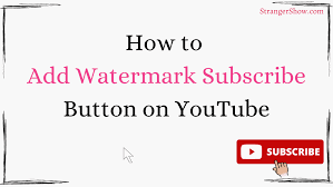 How To Add Watermark Subscribe Button On Youtube Video
