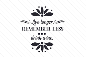 Svgcuts.com blog free svg files for cricut design space, sure cuts a lot and silhouette studio designer edition. Live Longer Remember Less Drink Wine Svg Cut Files Free Svg Files For Cricut Silhouette And Brother