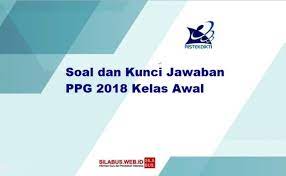 Check spelling or type a new query. Soal Dan Kunci Jawaban Ppg 2018 Kelas Awal Silabus