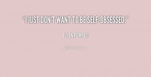 It is the reliving of past experiences, again and. Self Obsessed Quotes Quotesgram