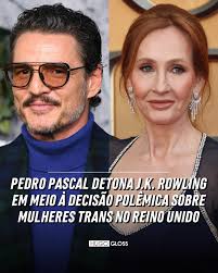 Pedro Pascal usou as redes sociais para rebater J.K. Rowling, após a  decisão polêmica da Suprema Corte britânica que exclui mulheres trans da  definição legal de “mulher”. O ator — irmão de