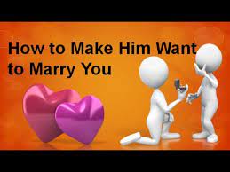 If he says he needs some time, give his time. How To Make Him Want To Marry You Youtube