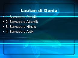 Kita dapat menggunakan laut untuk kebutuhan hidup kita, sebagai sarana untuk mencapai tujuan akhir kita. Lautan Di Dunia 1 Samudera Pasifik 2 Samudera