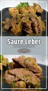 Saure Leber Auf Suddeutsche Art Saure Leber Schwabisch Kalbsleber Rezept Leber Rezept Lecker Kochen