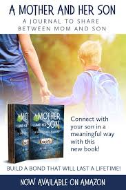 Build A Strong Relationship With Your Son With A Mother Son Journal Mother Son Journal Smart Parenting Confidence Kids
