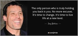 Tony Robbins Quote The Only Person Who Is Truly Holding You Back Is