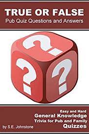 We're about to find out if you know all about greek gods, green eggs and ham, and zach galifianakis. True Or False Pub Quiz Questions And Answers Easy Hard General Knowledge Trivia For Pub And Family Quizzes Kindle Edition By Johnstone S E Humor Entertainment Kindle Ebooks Amazon Com