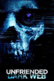 Unfriended: Dark Web (2018) The first Unfriended didn't feel like an  especially cruel horror film given that almost every single major character  was revealed to be a thoroughly unsavoury person, enough to