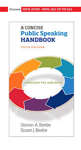 How to use the book and digital resources a pocket guide to public speaking, fifth edition, is designed to provide quick, clear answers to your questions about public speaking — w hether you're in a public. Beebe Beebe A Concise Public Speaking Handbook 5th Edition Pearson
