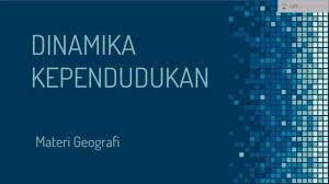Dinamika penduduk • adalah perubahan keadaan penduduk di suatu wilayah • penduduk senantiasa berubah dari sisi jumlah, distribusi, dan komposisinya. Dinamika Penduduk Geografi Sbmptn Un Sma Youtube