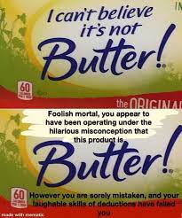 I Can T Believe It S Not Butter Increasingly Verbose Memes Verbose Memes Increasingly Verbose Memes Memes