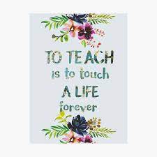 Maybe you would like to learn more about one of these? Teacher Quote To Teach Is To Touch A Life Forever Teacher Gift School Decor Class Decor Metal Print By Tanabe Redbubble