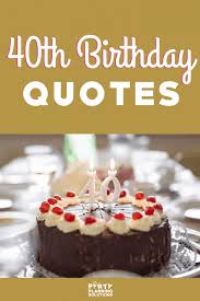 Happy birthday to an amazing, loving and wonderful woman. Feel Good 40th Birthday Quotes To Celebrate