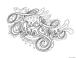 Discover all our printable coloring pages for adults to print or download for free. Fuck This Shit Swear Word Coloring Pages Printable