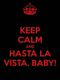 Hasta La Vista Baby Spanish Until The Next Sighting See You Later Goodbye Became Popular From A Quote By Arnold Schwarzenegger From The Frases Textos