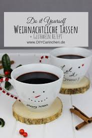 Diy Rezept Weihnachtlich Bemalte Tassen Und Leckeren Gluhwein Ganz Einfach Selber Machen Tassen Bemalen Weihnachten Geschenke