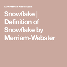 Snowflake Definition Of Snowflake By Merriam Webster Definitions Winter Science Rhyming Dictionary