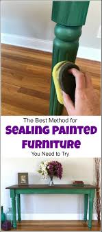 The Best Method For Sealing Painted Furniture Painted Furniture Furniture Painting Techniques Refinishing Furniture