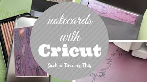Replace the dummy text with your own text. How To Make Homemade Notecards Easily With Cricut Cricut Explore Air 2 Such A Time As This