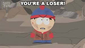 Youre A Loser Stan Marsh GIF 