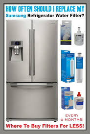 Samsung Refrigerator Water Filters How Often Should I