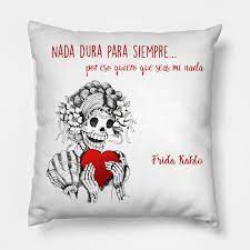 259 260 by 1984, kahlo's reputation as an artist had grown to such extent that mexico declared her works part of the national cultural heritage, prohibiting their export from the country. Frida Kahlo Love Quote In Spanish Skull Pillow Teepublic