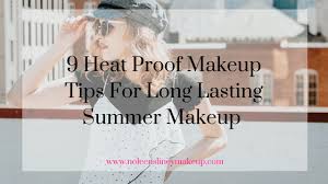 heat proof makeup tips for long lasting