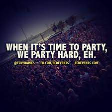 When It S Time To Party We Party Hard Eh Ecdynamics Quote Inspiration Party Photogra Daily Inspiration Quotes Its Friday Quotes Friday Quotes Funny