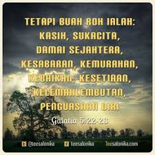 Maybe you would like to learn more about one of these? Tetapi Buah Roh Ialah Kasih Sukacita Damai Sejahtera Kesabaran Kemurahan Kebaikan Kesetiaan Kelemahlembut Bible Quotes Blessing Words Christian Quotes