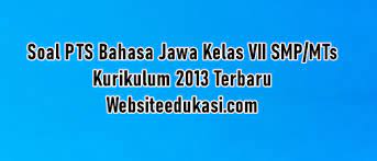 Aug 03, 2021 · soal pts ganjil bahasa jawa kelas 10 tahun 2021.kali ini admin ilmuguru.org akan memberikan latihan soal dan kunci jawaban uts/pts bahasa jawa khususnya kelas x tingkat sma/ma semester 1 kurikulum 2013 tahun 2021/2022 untuk bisa kamu pelajari untuk menghadapi ujian nanti. Soal Pts Bahasa Jawa Kelas 7 Semester 1 K13 Tahun 2020 2021 Websiteedukasi Com