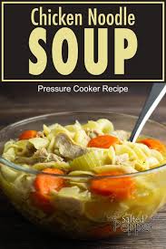 Homemade Chicken Noodle Soup Pressure Cooker Recipe Recipe Recipes Pressure Cooker Recipes Chicken Noodle Soup Homemade