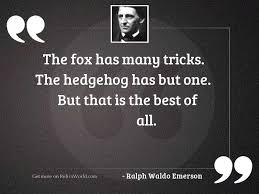 'when i went to college, i discovered the sega console, and 'sonic the hedgehog'.' The Fox Has Many Tricks Inspirational Quote By Ralph Waldo Emerson