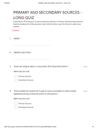 • analysis of secondary data, where secondary data can include any data that are examined to answer a research question other than the question(s) for which the data were initially collected (p. Engl5 Q4 L2 Long Quiz Google Forms Pdf Primary Sources Information Science