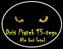 Dodane 31 październik 2014 o 07:51 przez demotywatory. Kartka Dzis Piatek 13 Tego Nie Kus Losu E Kartki Net Pl
