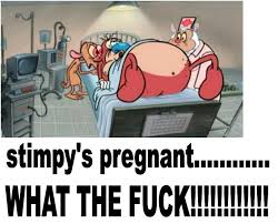 Stimpy S Pregnant The Ren And Stimpy Show Know Your Meme