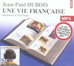 Republik 1958, der unruhen von 1968 bis zur heutigen zeit erzählt paul dubois vom aufstieg seines unternehmens. Une Vie Francaise Jean Paul Dubois Livraphone Cd Audio Passerelles Vienne