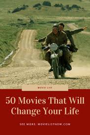 50 Movies That Will Change Your Life Movie List Now Good Movies To Watch Inspirational Movies Great Movies To Watch