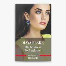 His Mistress By Blackmail by Maya Blake