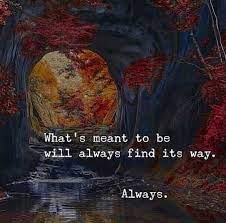We just need to have faith — in us, in the universe. What S Meant To Be Will Always Find Its Way Steemit