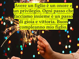 Per me non sei solo un figlio. Frasi Buon Compleanno Figlio Mio 140 Idee Per Augurare Un Felice Compleanno Aforismi E Citazioni