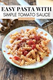 Pasta With Simple Tomato Sauce Mom S Kitchen Handbook Recipe Easy Tomato Sauce Easy Pasta Recipes Delicious Healthy Recipes