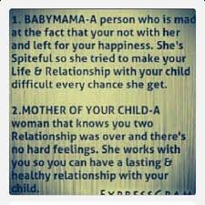 Drama Bitter Baby Mama Vs Girlfriend Quotes Baby Mama Vs Mother Baby Mama Quotes Baby Mama Drama Baby Momma Drama
