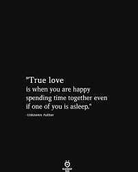 True Love Is When You Are Happy Spending Time Together Love Is When Together Quotes Love Facts