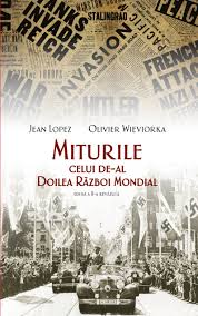 Videos you watch may be added to the tv's watch history and influence tv recommendations. Miturile Celui De Al Doilea Razboi Mondial Jean Lopez Olivier Wieviorka