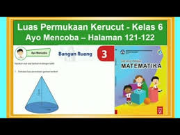 A short summary of this paper. Luas Permukaan Kerucut Ayo Mencoba Hal 121 122 Senang Belajar Matematika Kelas 6 Bab 3 Youtube
