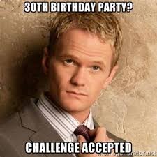 Turning 30 Funny 30th Birthday Meme For Her 101 Funny 30th Birthday Memes For People That Are Still 25 At Heart Birthday Meme 30th Birthday Funny 30th Birthday Meme