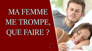 Avoir une femme infidèle : Ma Femme Me Trompe Que Faire En Cas D Infidelite